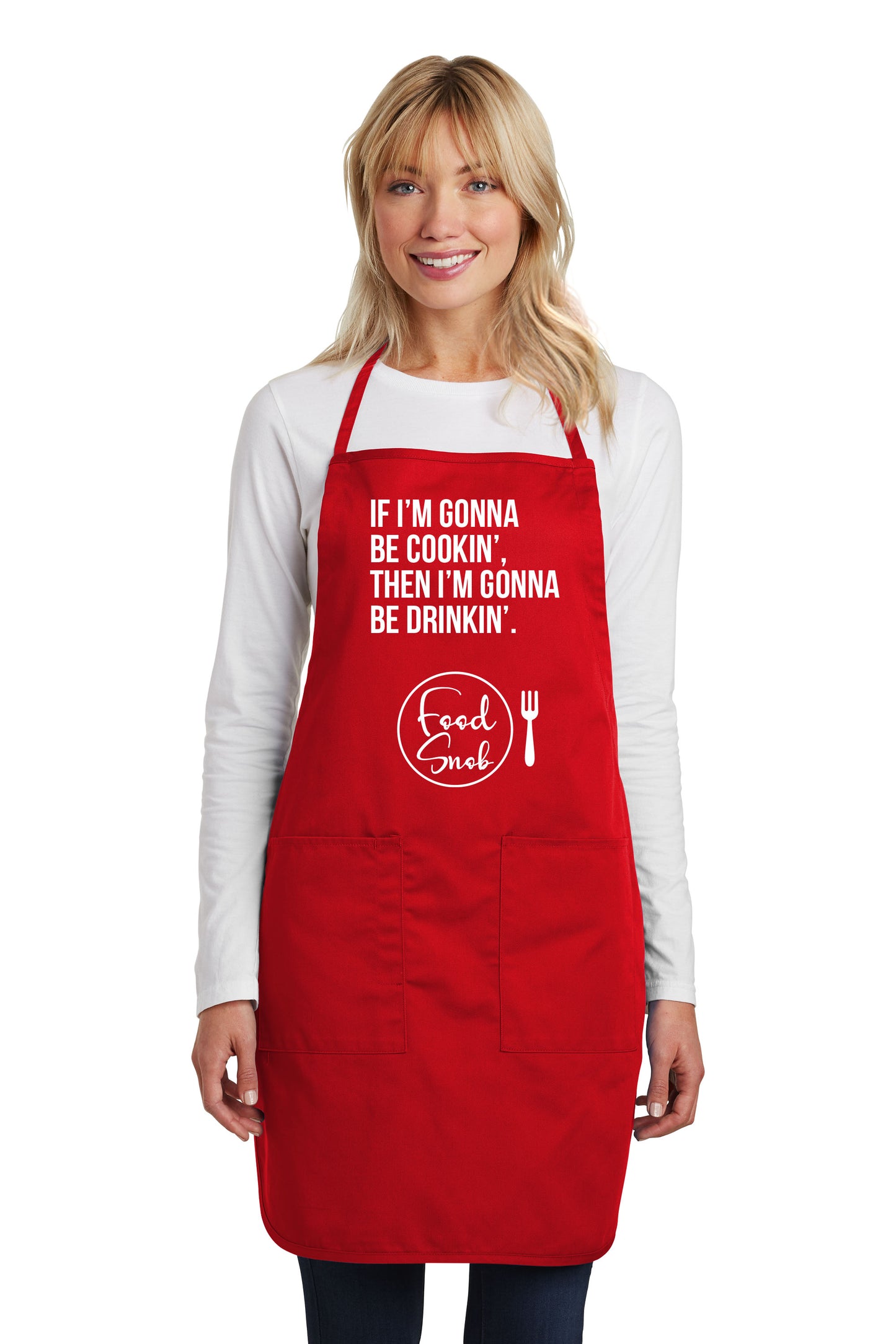 Apron: "If I'm Gonna Be Cookin', Then I'm Gonna Be Drinkin'."